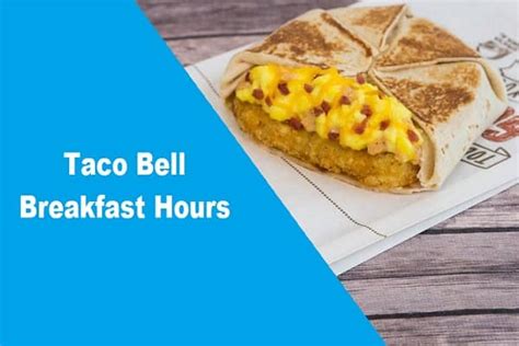 tbell breakfast hours|taco bell restaurant hours.